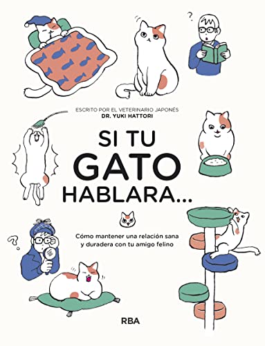 Si tu gato hablara...: Cómo mantener una relación sana y duradera con tu amigo felino (Libros de práctica) Si tu gato hablara...: Cómo mantener una relación sana y duradera con tu amigo felino (Libros de práctica)