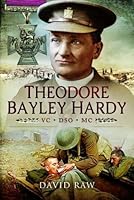 Theodore Bayley Hardy VC Dso MC: A Reluctant Hero 1473823226 Book Cover