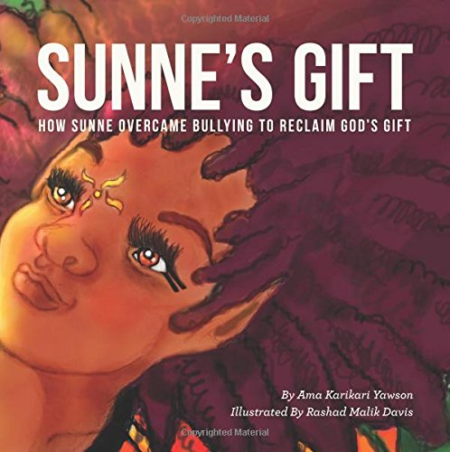 Sunne's Gift: How Sunne Overcame Bullying to Reclaim God's Gift Hardcover – May 1, 2014