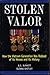 Stolen Valor : How the Vietnam Generation Was Robbed of Its Heroes and Its History