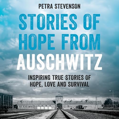Stories of Hope from Auschwitz cover art