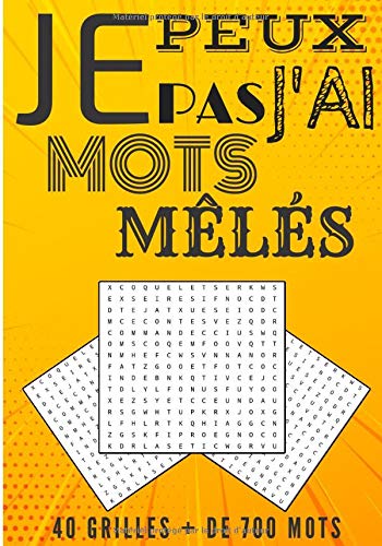 Télécharger Je peux pas j'ai mots mêlés: Jeux de Mots mêlés ou mots cachés, 51 pages, 40 grilles et plus de Livre eBook France