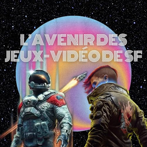 『SF #2 - Les jeux-vidéo de SF : ambition & déception ? (ft Maxence Binot de @Glitchlemedia)』のカバーアート