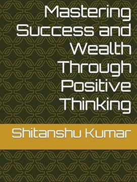 Mastering Success and Wealth Through Positive Thinking