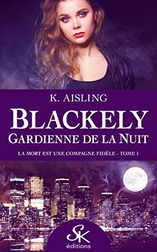 La Mort est une compagne fidèle: Blackely, gardienne de la nuit, T1