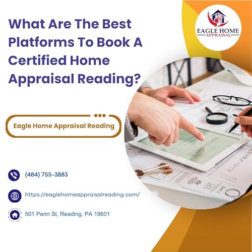 What Are The Best Platforms To Book A Certified Home Appraisal Reading?
