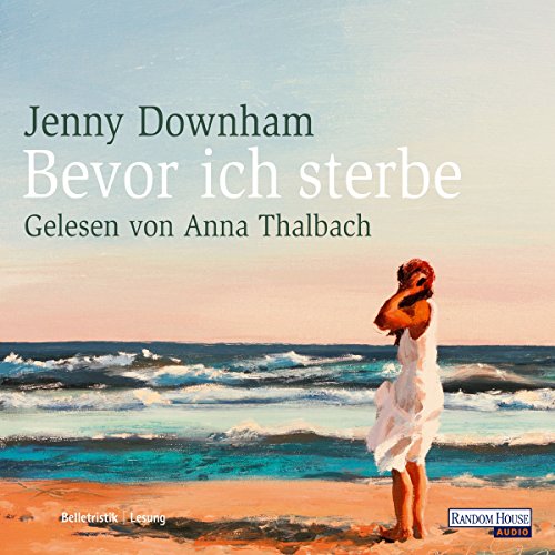 Bevor ich sterbe (Hörbuch-Download): Jenny Downham, Anna Thalbach ...