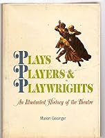 Plays, players, & playwrights;: An illustrated history of the theatre 0805510915 Book Cover