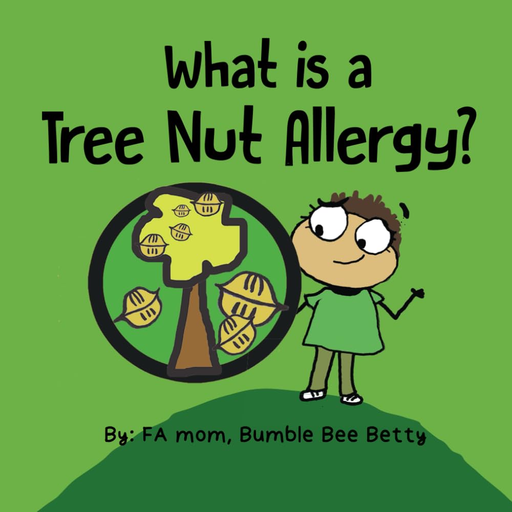 What is a Tree Nut Allergy?: A share with the class book about food allergies, specifically tree nuts. (girl & boy versions!) (Bumble Bee Betty Books)