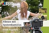  Filmen mit der Systemkamera: Faszinierende Fotos mit der Canon EOS M; Fujifim X-Pro, Nikon 1, Olympus PEN und OM-D, Panasonic Lumix, Pentax Q, Samsung ... Sony NEX (Edition FotoHits) (German Edition)