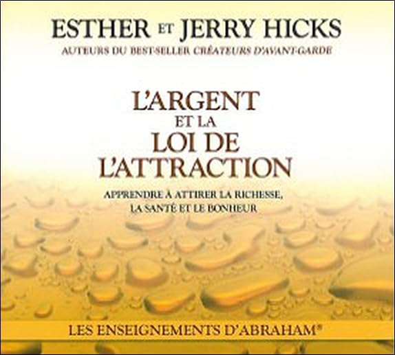 L'argent et la loi de l'attraction [Audio CD] Hicks, Esther et Jerry