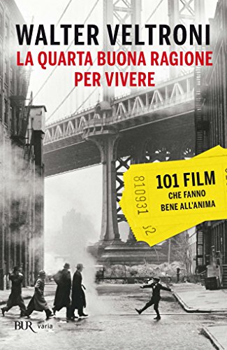 La quarta buona ragione per vivere: 101 film che fanno bene all'anima
