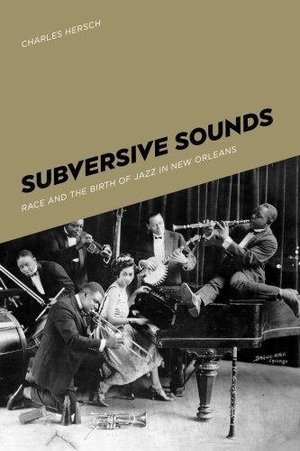 Télécharger Subversive Sounds: Race and the Birth of Jazz in New Orleans (English Edition) Francais PDF
