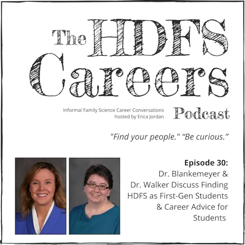 『30: Dr. Blankemeyer & Dr. Walker Discuss Finding HDFS as First-Gen Students & Career Advice for Students』のカバーアート
