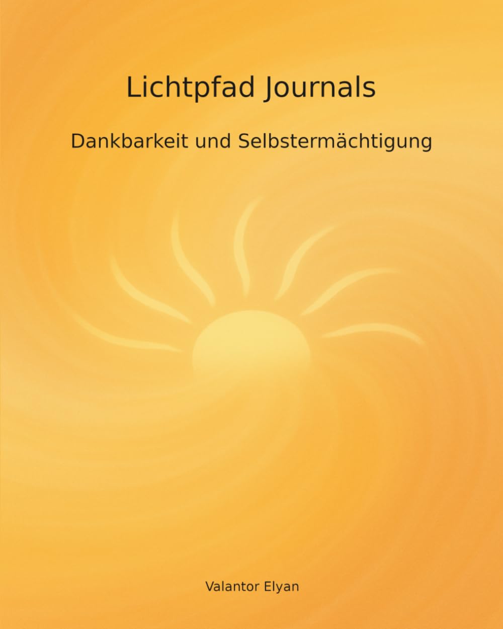 Dankbarkeit und Selbstermächtigung: Ein geführtes Journal für Dankbarkeit, Klarheit und innere Stärke