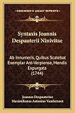 Syntaxis Joannis Despauterii Ninivitae: Ab Innumeris, Quibus Scatebat Exemplar Ant-Verpiense, Mendis Expurgata (1744)