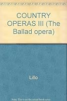 COUNTRY OPERAS III (The Ballad opera) 0824009169 Book Cover
