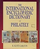 The International Encyclopaedic Dictionary of Philatelics (INTERNATIONAL ENCYCLOPAEDIC DICTIONARY OF PHILATELY)