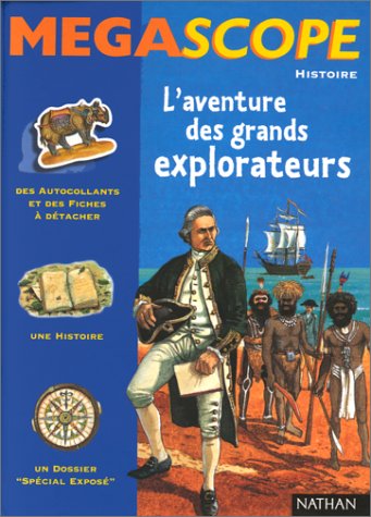 L'Aventure des grands explorateurs (des autocollants et des fiches à détacher + 1 histoire + 1 dossier 