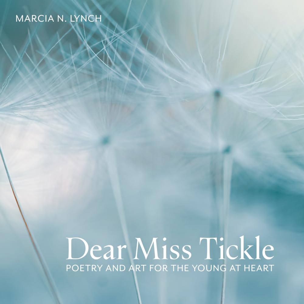 Dear Miss Tickle: Poetry and Art for the Young at Heart