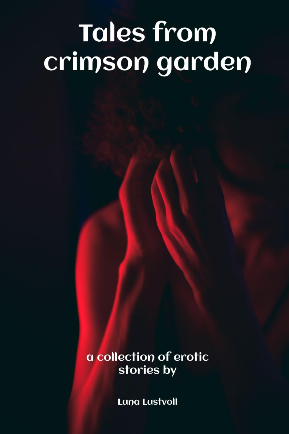 Tales From The Crimson Garden: Erotic Novel & Short Erotca Stories