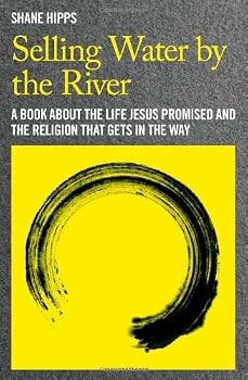Unknown Binding Selling Water by the River by Hipps, Shane. (Jericho Books,2012) [Hardcover] Book