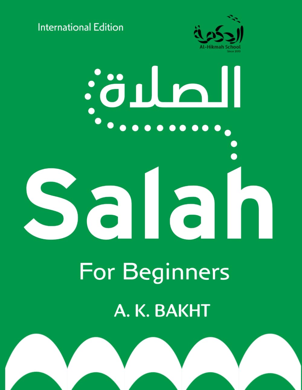 Salah for Beginners: Islamic Prayer for Everyone