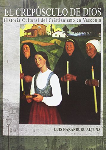El crepúsculo de Dios: Historia cultural del Cristianismo en Vasconia (Supelegor)