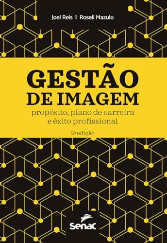 Gestão de imagem: Propósito, plano de carreira e êxito profissional