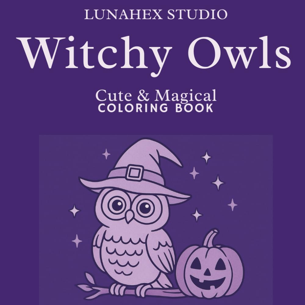 Witchy Owls – Cute & Magical Coloring Book: A Charming Collection of Adorable Witchy Owls for Kids, Teens and Adults (LunaHex Cute Magic)