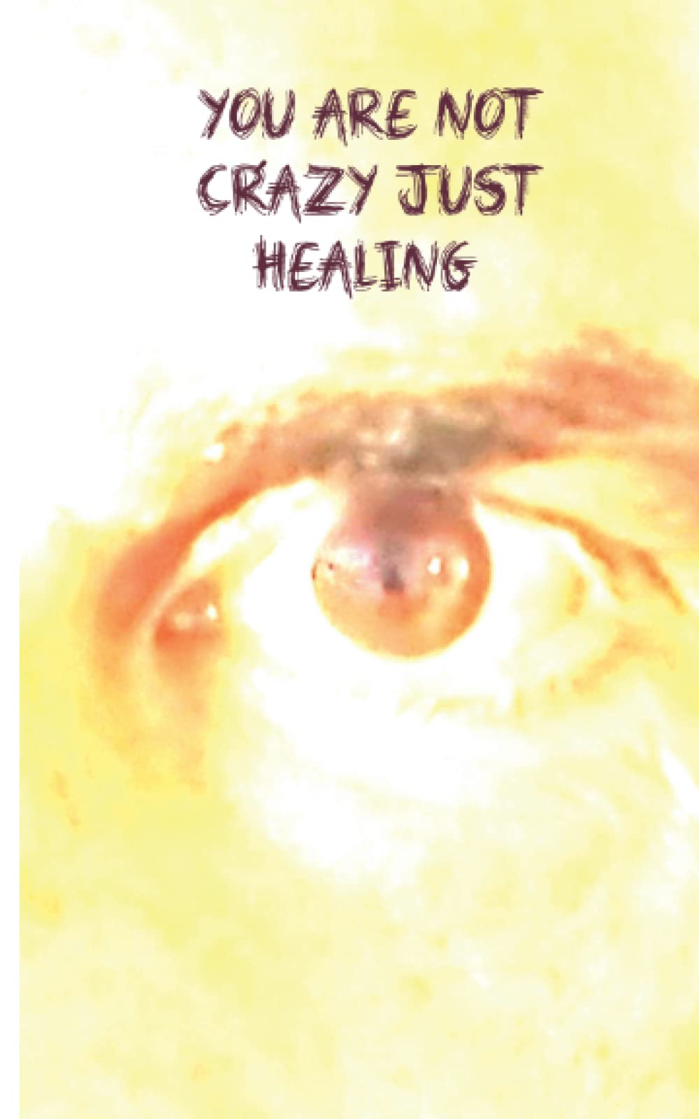 You Are Not Crazy Just Healing
