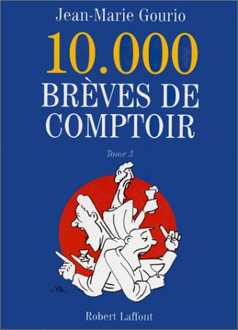 10000 brèves de comptoir, tome 3 10000 brèves de comptoir, tome 3