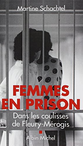 Télécharger Femmes en prison: Dans les coulisses de Fleury-Mérogis Francais PDF