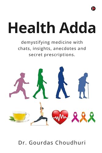 Health Adda : demystifying medicine with chats, insights, anecdotes and secret prescriptions.