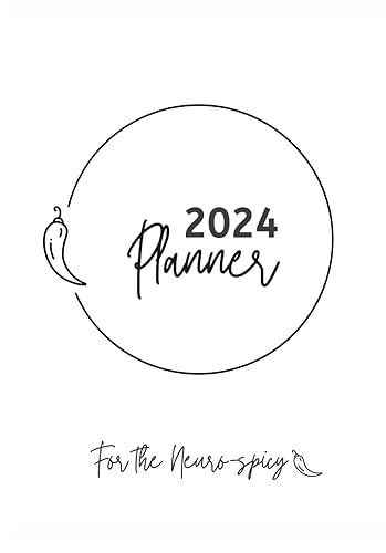 2024 ADHD Neuro-Spicy Planner Diary. ADHD Daily Planner Tracker 12-months with Notes, goal setting and affirmations.: Great for helping Neuro-diverse to stay on track and regulate.