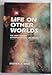 Life on Other Worlds: The 20th-Century Extraterrestrial Life Debate