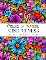 Colors of Nature - Mindfulness Coloring Book for Adults: Relaxing and Stress-Relieving Coloring Pages with Detailed Mandala Designs of Flowers and Animals B0CJBFXP2Z Book Cover