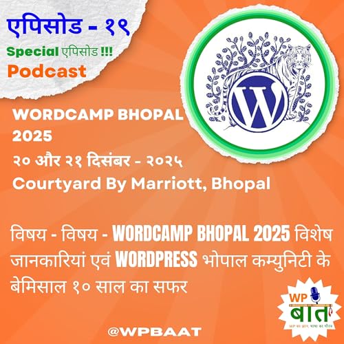 WordCamp Bhopal 2025 विशेष जानकारियां एवं WordPress भोपाल कम्युनिटी के बेमिसाल १० साल का सफर