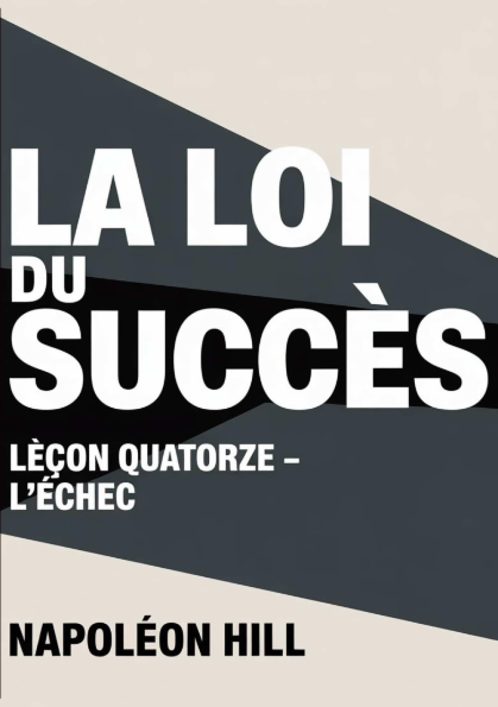LA LOI DU SUCCÈS Leçon quatorze – L'ÉCHEC (traduit)