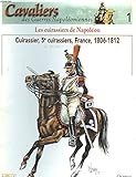  CAVALIERS DES GUERRES NAPOLEONIENNES. LES CUIRASSIERS DE NAPOLEON. CUIRASSIER, 5 e CUIRASSIERS, FRANCE 1806-1812.
