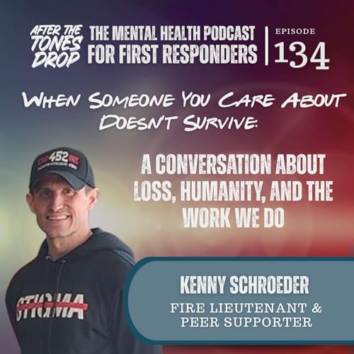 Kenny Schroeder When Someone You Care About Doesn&rsquo;t Survive: A Conversation About Loss, Humanity, and the Work We Do