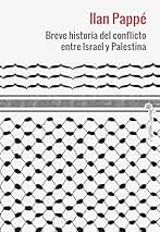 Breve historia del conflicto entre Israel y Palestina (Ensayo)