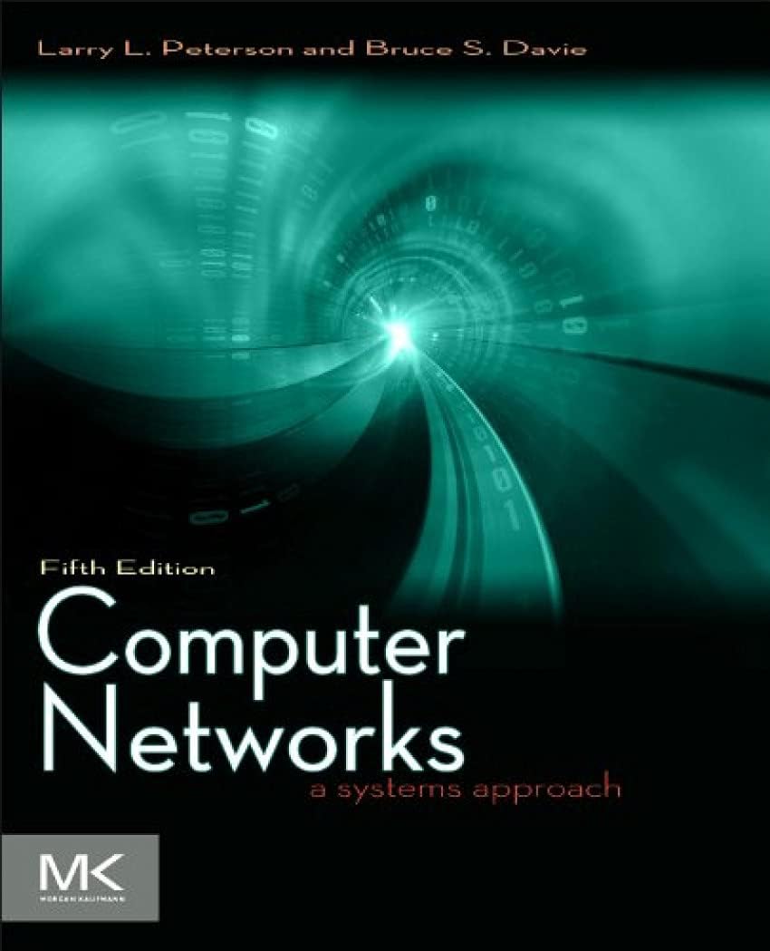Computer Networks: A Systems Approach (The Morgan Kaufmann Series in Networking)