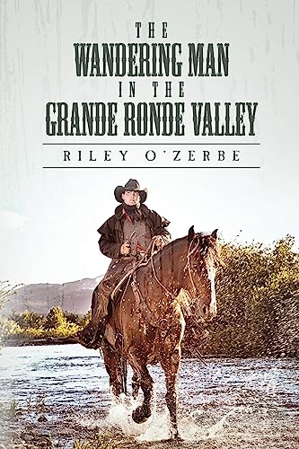The Wandering Man in the Grande Ronde Valley