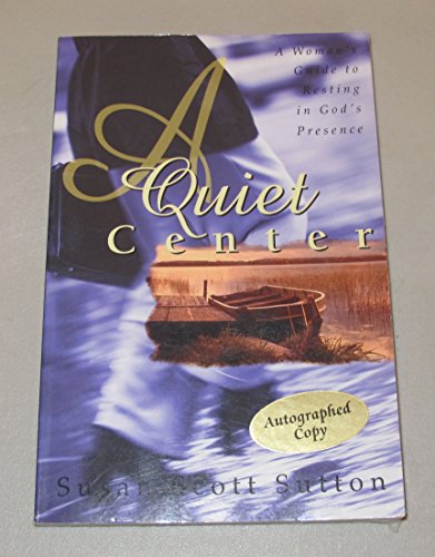 Quiet Center, A: A Woman's Guide to Resting in God's Presence