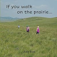 If you walk on the prairie... B08BW84CBN Book Cover