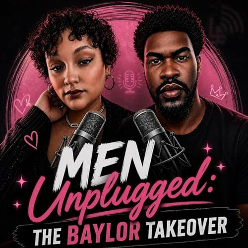 Men Unplugged: The Baylor Takeover featuring Baylor The Great