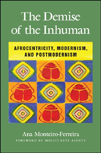 The Demise of the Inhuman: Afrocentricity, Modernism, and Postmodernism
