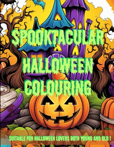 Spooktacular Halloween Colouring: Suitable for Halloween lovers both young and