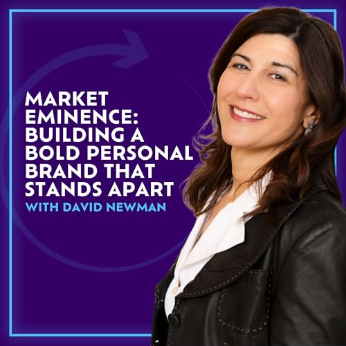 Market Eminence: Building A Bold Personal Brand That Stands Apart With David Newman